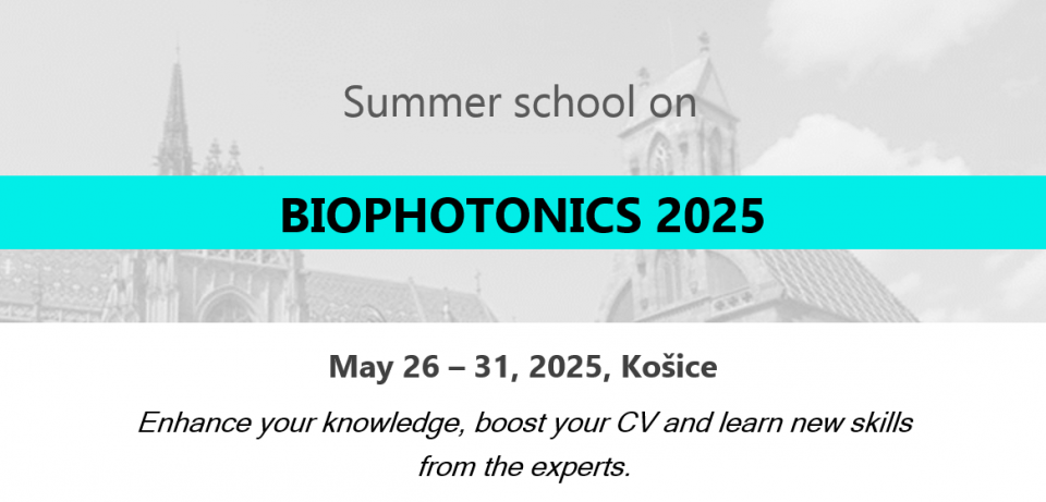 http://www.biofyzika.sk/sk/event/181/skola-biofotoniky-2025
